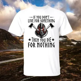 If You Don't Live For Something White T-Shirt