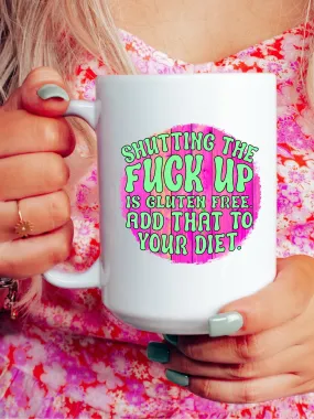 Shutting The F--k Up Is Gluten Free. Add That To Your Diet. Mug